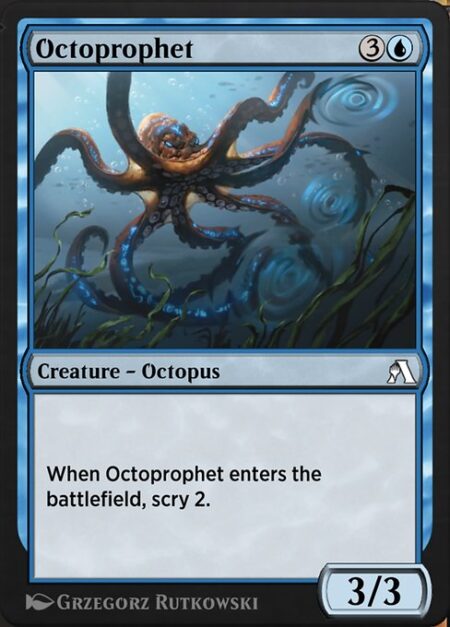 Octoprophet - When Octoprophet enters the battlefield