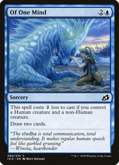 Of One Mind - This spell costs {2} less to cast if you control a Human creature and a non-Human creature.