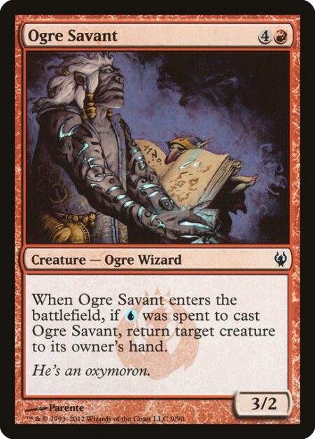 Ogre Savant - When Ogre Savant enters the battlefield