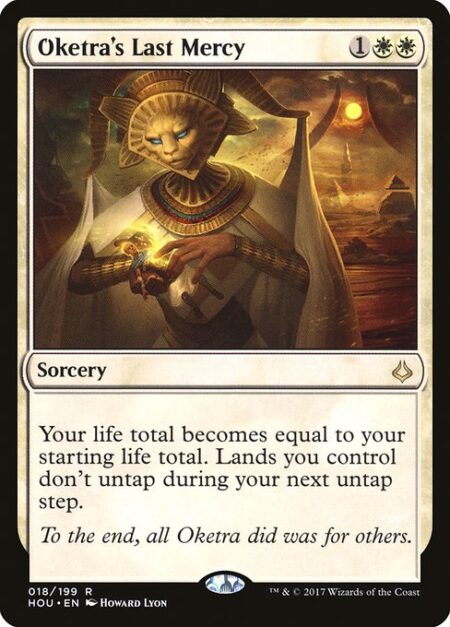 Oketra's Last Mercy - Your life total becomes equal to your starting life total. Lands you control don't untap during your next untap step.