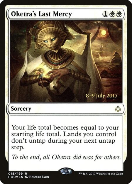 Oketra's Last Mercy - Your life total becomes equal to your starting life total. Lands you control don't untap during your next untap step.