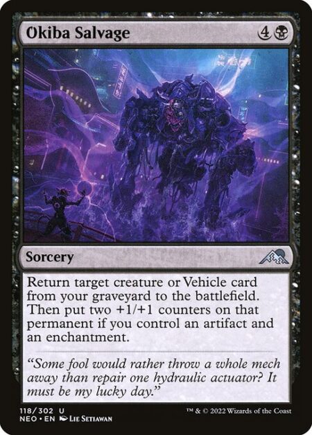 Okiba Salvage - Return target creature or Vehicle card from your graveyard to the battlefield. Then put two +1/+1 counters on that permanent if you control an artifact and an enchantment.