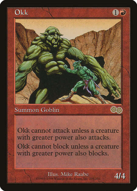 Okk - Okk can't attack unless a creature with greater power also attacks.