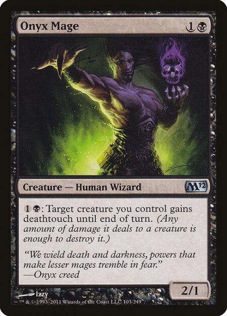 Onyx Mage - {1}{B}: Target creature you control gains deathtouch until end of turn. (Any amount of damage it deals to a creature is enough to destroy it.)