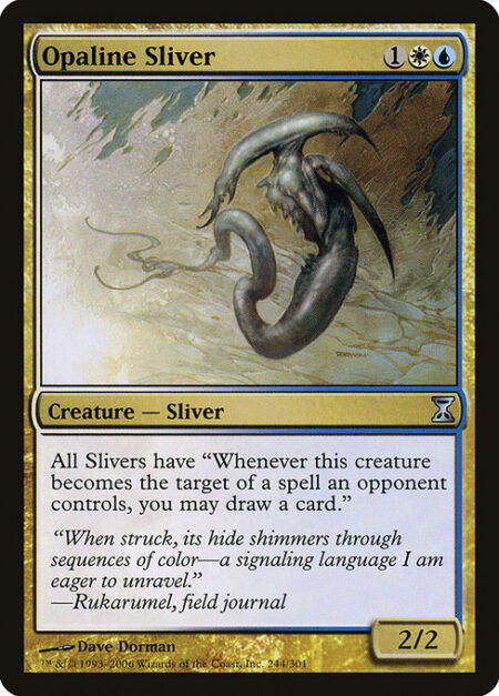 Opaline Sliver - All Slivers have "Whenever this permanent becomes the target of a spell an opponent controls