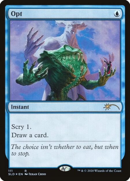 Opt - Scry 1. (Look at the top card of your library. You may put that card on the bottom.)