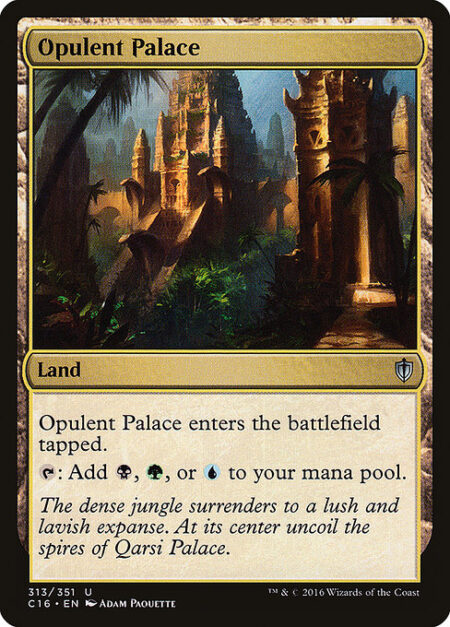 Opulent Palace - Opulent Palace enters the battlefield tapped.