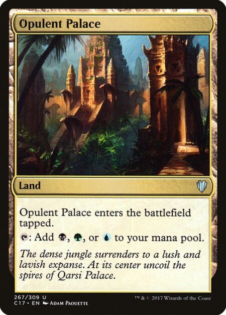 Opulent Palace - Opulent Palace enters the battlefield tapped.