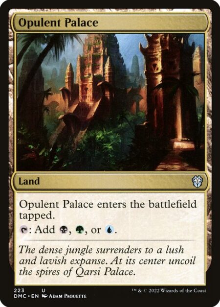 Opulent Palace - Opulent Palace enters the battlefield tapped.