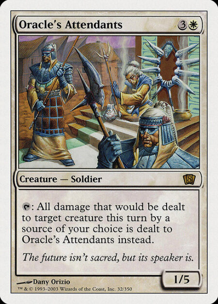 Oracle's Attendants - {T}: All damage that would be dealt to target creature this turn by a source of your choice is dealt to Oracle's Attendants instead.