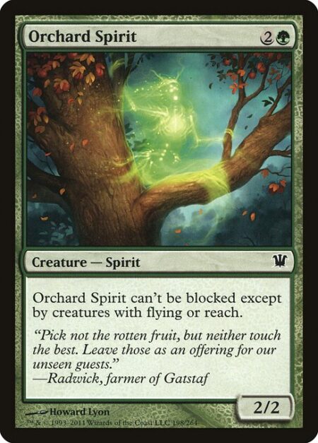 Orchard Spirit - Orchard Spirit can't be blocked except by creatures with flying or reach.