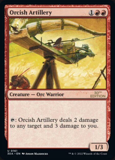 Orcish Artillery - {T}: Orcish Artillery deals 2 damage to any target and 3 damage to you.