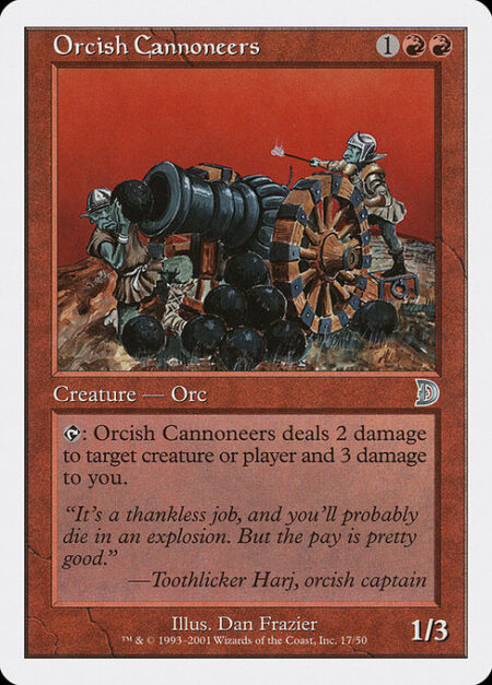 Orcish Cannoneers - {T}: Orcish Cannoneers deals 2 damage to any target and 3 damage to you.