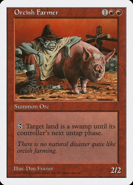 Orcish Farmer - {T}: Target land becomes a Swamp until its controller's next untap step.