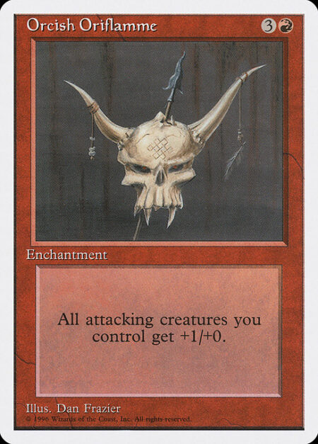 Orcish Oriflamme - Attacking creatures you control get +1/+0.