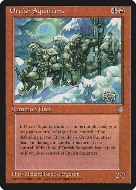 Orcish Squatters - Whenever Orcish Squatters attacks and isn't blocked