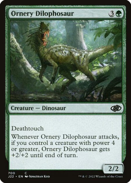 Ornery Dilophosaur - Deathtouch (Any amount of damage this deals to a creature is enough to destroy it.)