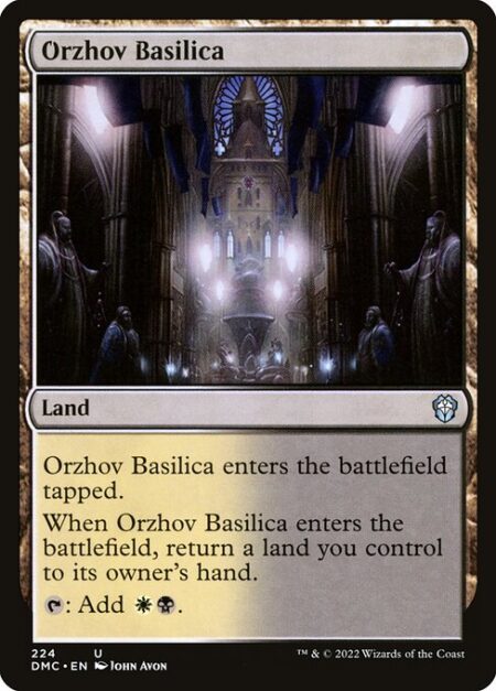 Orzhov Basilica - Orzhov Basilica enters the battlefield tapped.