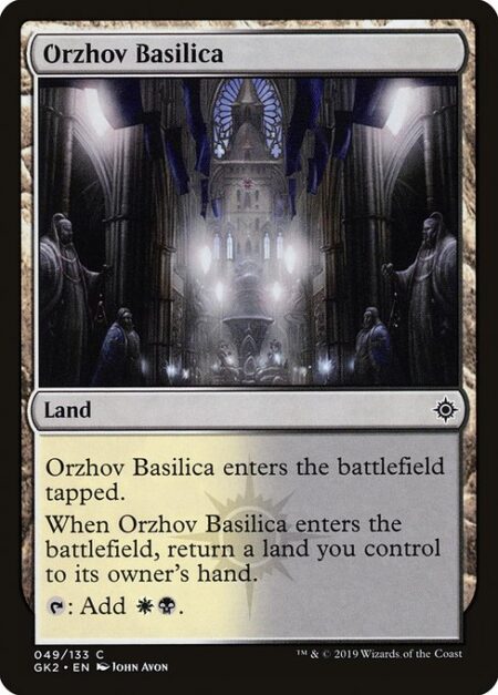 Orzhov Basilica - Orzhov Basilica enters the battlefield tapped.