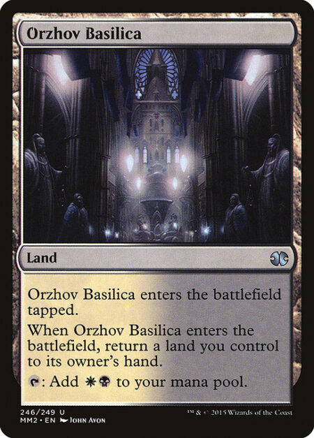 Orzhov Basilica - Orzhov Basilica enters the battlefield tapped.