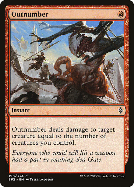 Outnumber - Outnumber deals damage to target creature equal to the number of creatures you control.