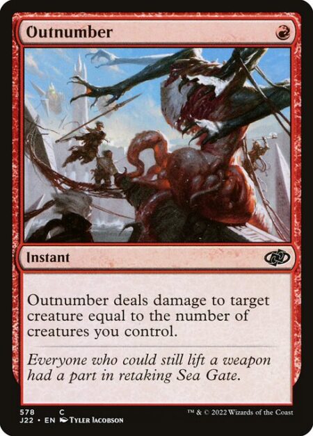 Outnumber - Outnumber deals damage to target creature equal to the number of creatures you control.