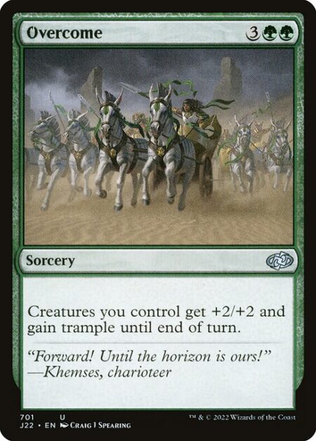 Overcome - Creatures you control get +2/+2 and gain trample until end of turn.