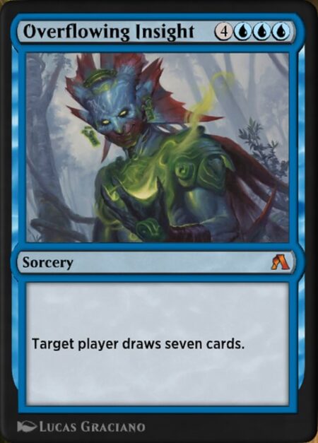 Overflowing Insight - Target player draws seven cards.