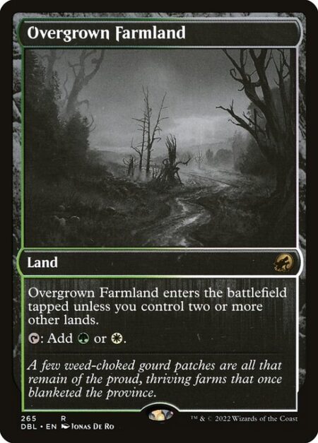 Overgrown Farmland - Overgrown Farmland enters the battlefield tapped unless you control two or more other lands.