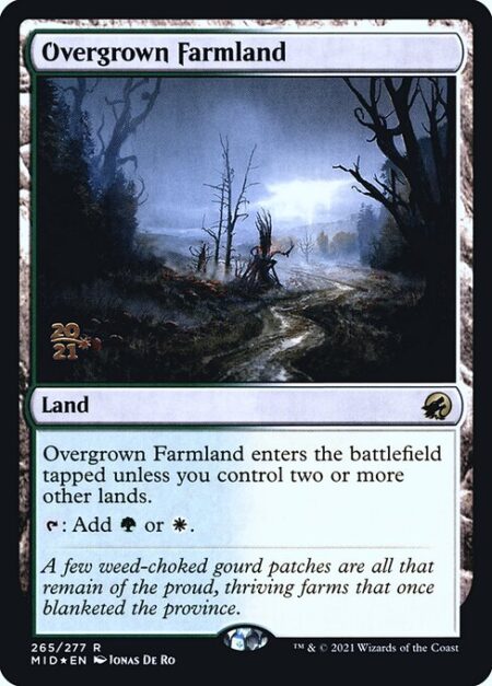 Overgrown Farmland - Overgrown Farmland enters the battlefield tapped unless you control two or more other lands.