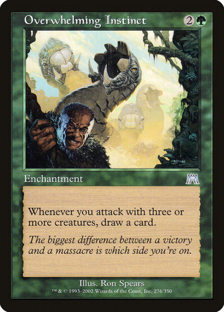 Overwhelming Instinct - Whenever you attack with three or more creatures