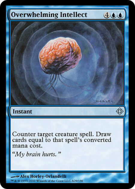 Overwhelming Intellect - Counter target creature spell. Draw cards equal to that spell's mana value.