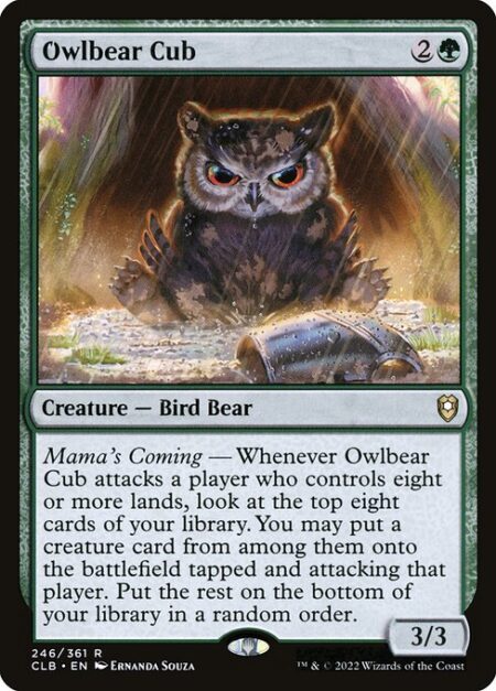 Owlbear Cub - Mama's Coming — Whenever Owlbear Cub attacks a player who controls eight or more lands
