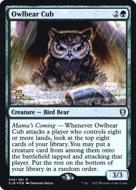 Owlbear Cub - Mama's Coming — Whenever Owlbear Cub attacks a player who controls eight or more lands