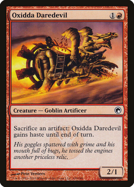 Oxidda Daredevil - Sacrifice an artifact: Oxidda Daredevil gains haste until end of turn.