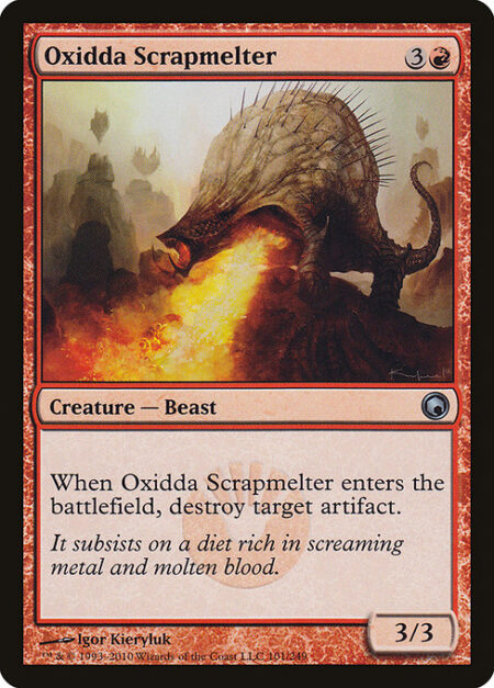 Oxidda Scrapmelter - When Oxidda Scrapmelter enters the battlefield