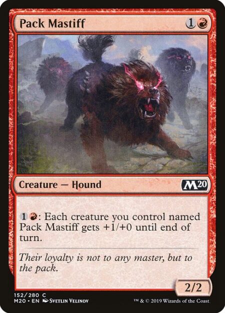 Pack Mastiff - {1}{R}: Each creature you control named Pack Mastiff gets +1/+0 until end of turn.