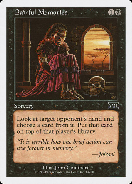 Painful Memories - Look at target opponent's hand and choose a card from it. Put that card on top of that player's library.