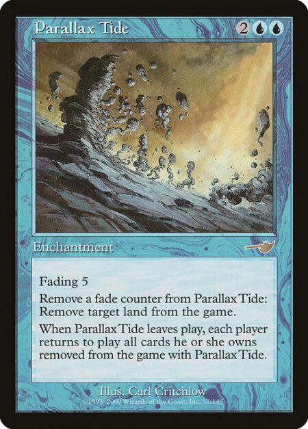 Parallax Tide - Fading 5 (This enchantment enters with five fade counters on it. At the beginning of your upkeep