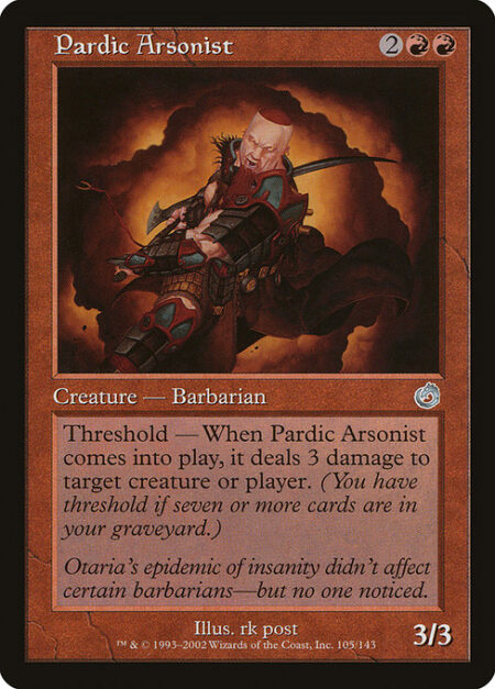 Pardic Arsonist - Threshold — As long as seven or more cards are in your graveyard