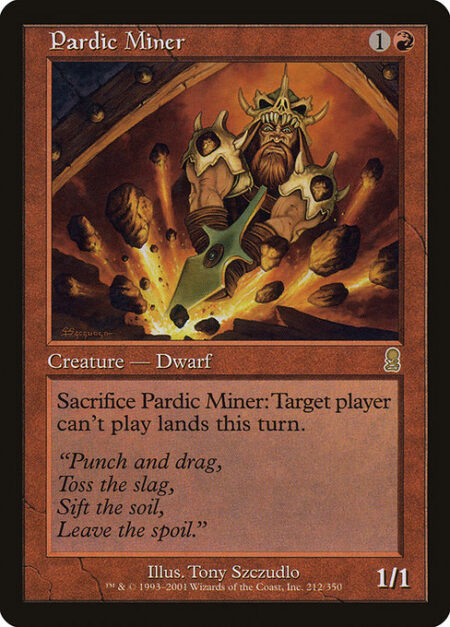 Pardic Miner - Sacrifice Pardic Miner: Target player can't play lands this turn.