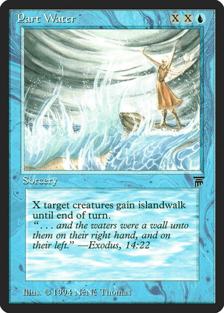 Part Water - X target creatures gain islandwalk until end of turn. (They can't be blocked as long as defending player controls an Island.)