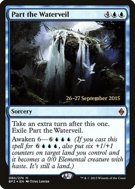 Part the Waterveil - Take an extra turn after this one. Exile Part the Waterveil.