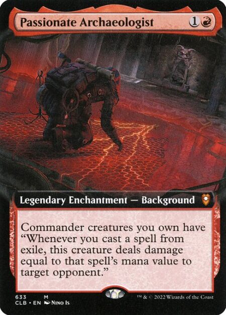 Passionate Archaeologist - Commander creatures you own have "Whenever you cast a spell from exile