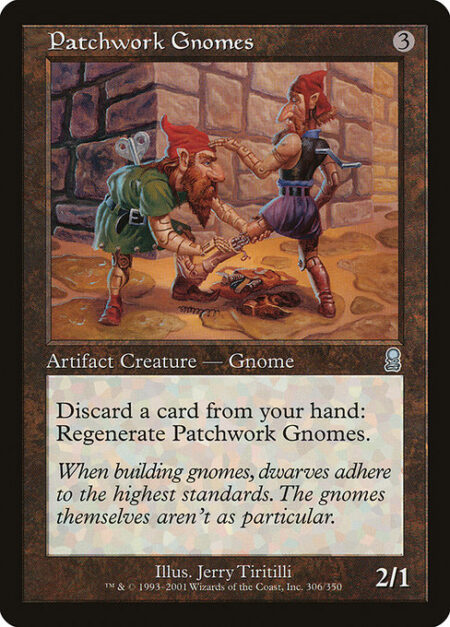 Patchwork Gnomes - Discard a card: Regenerate Patchwork Gnomes. (The next time this creature would be destroyed