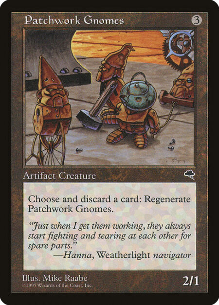 Patchwork Gnomes - Discard a card: Regenerate Patchwork Gnomes. (The next time this creature would be destroyed this turn