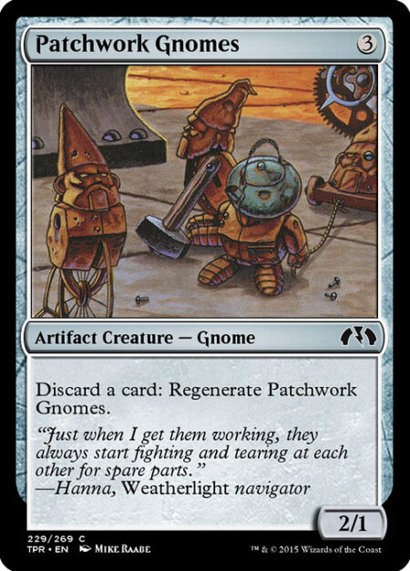 Patchwork Gnomes - Discard a card: Regenerate Patchwork Gnomes. (The next time this creature would be destroyed this turn