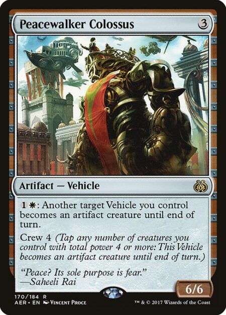 Peacewalker Colossus - {1}{W}: Another target Vehicle you control becomes an artifact creature until end of turn.