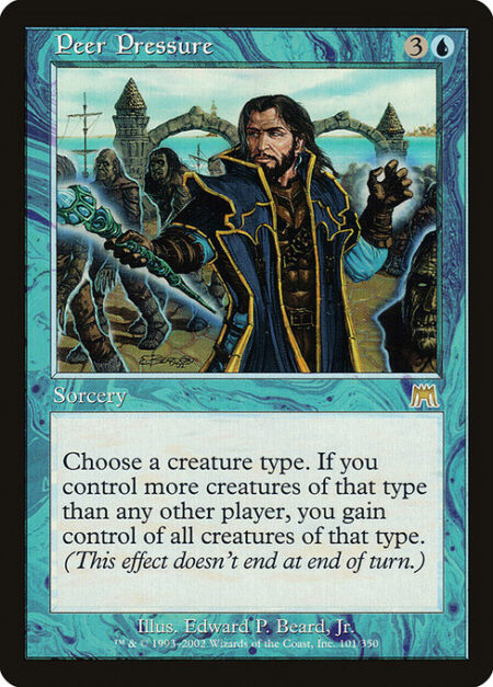 Peer Pressure - Choose a creature type. If you control more creatures of that type than each other player