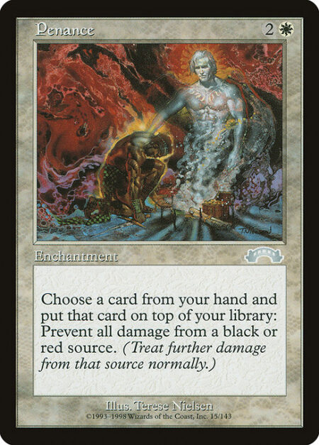 Penance - Put a card from your hand on top of your library: The next time a black or red source of your choice would deal damage this turn